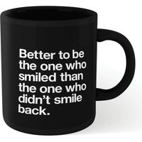 The Motivated Type Better To Be The One Who Smiled Mug - Black von By IWOOT