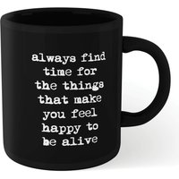 The Motivated Type Find Time For The Things That Make You Feel Happy Mug - Black von By IWOOT