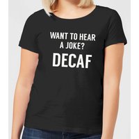 Want to Hear a Joke? Decaf Women's T-Shirt - Black - 3XL von By IWOOT