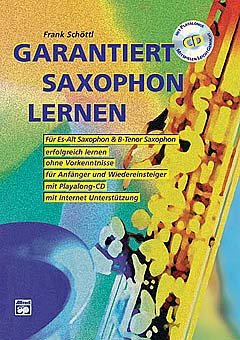 Verlag Alfred Music Publishing GmbH GARANTIERT Saxophon Lernen - arrangiert für Saxophon - mit CD [Noten/Sheetmusic] Komponist: Schoettl FRANK von C.F. Peters