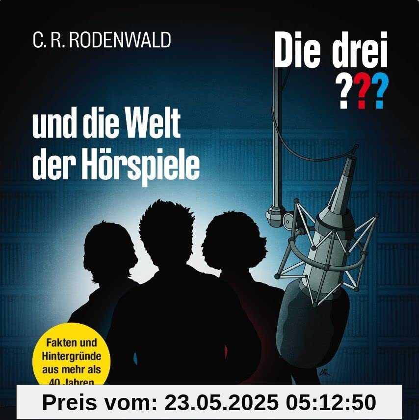 Die Drei ??? und die Welt der Hörspiele Die Drei ??? und die Welt der Hörspiele von C.R. Rodenwald