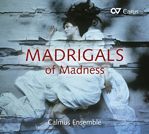 Madrigals of Madness von CALMUS ENSEMBLE
