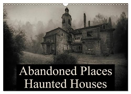 Abandoned Places Haunted Houses (Wandkalender 2024 DIN A3 quer), CALVENDO Monatskalender von CALVENDO
