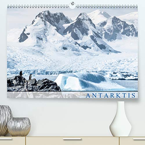 Calvendo Premium Kalender ANTARKTIS: Antarktis - extrem und faszinierend - Dieser immerwährende Kalender ist ein Blickfang im Büro und zu Hause (hochwertiger DIN A2 Wandkalender 2020, Kunstdruck in Hochglanz) von CALVENDO