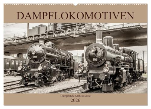 Dampflokomotiven - dampfende Stahlkolosse (Wandkalender 2026 DIN A2 quer), CALVENDO Monatskalender von CALVENDO