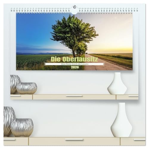 Die Oberlausitz (hochwertiger Premium Wandkalender 2026 DIN A2 quer), Kunstdruck in Hochglanz von CALVENDO