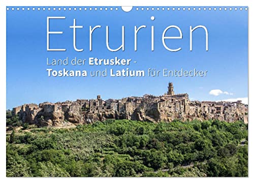 Etrurien: Land der Etrusker - Toskana und Latium für Entdecker (Wandkalender 2024 DIN A3 quer), CALVENDO Monatskalender von CALVENDO