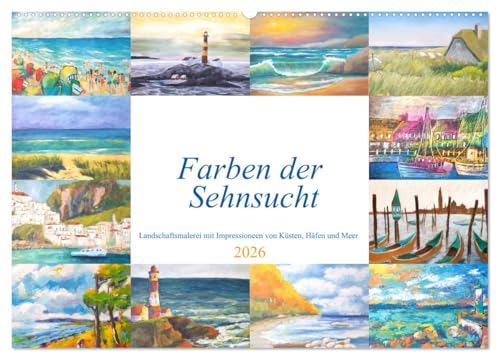 Farben der Sehnsucht - Landschaftsmalerei mit Impressionen von Küsten, Häfen und Meer (Wandkalender 2026 DIN A2 quer), CALVENDO Monatskalender von CALVENDO