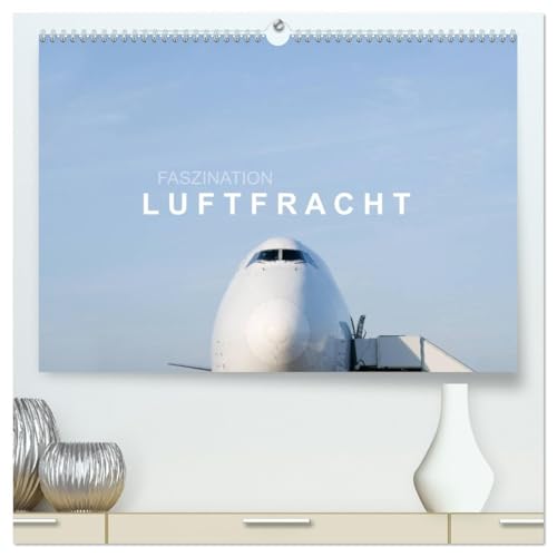 Faszination Luftfracht (hochwertiger Premium Wandkalender 2026 DIN A2 quer), Kunstdruck in Hochglanz: Tauchen Sie ein in die faszinierende Welt der modernen Luftfracht. (CALVENDO Mobilitaet) von CALVENDO