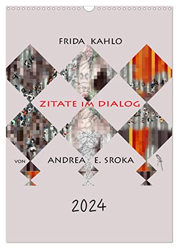 Frida Kahlo - Zitate im Dialog (Wandkalender 2024 DIN A3 hoch), CALVENDO Monatskalender von CALVENDO