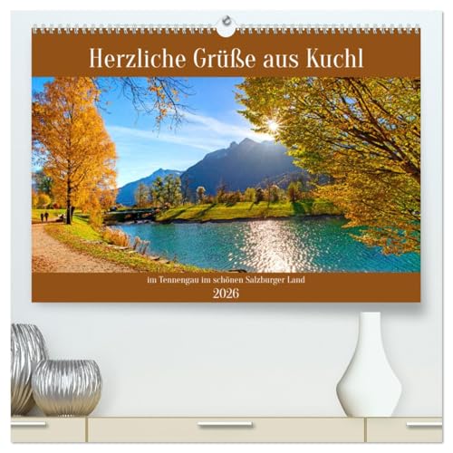 Herzliche Grüße aus Kuchl (hochwertiger Premium Wandkalender 2026 DIN A2 quer), Kunstdruck in Hochglanz von CALVENDO