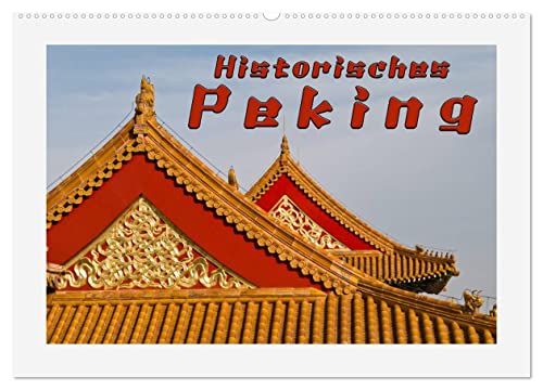 Historisches Peking (Wandkalender 2024 DIN A2 quer), CALVENDO Monatskalender von CALVENDO