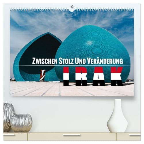 Irak - Zwischen Stolz und Veränderung (hochwertiger Premium Wandkalender 2026 DIN A2 quer), Kunstdruck in Hochglanz von CALVENDO