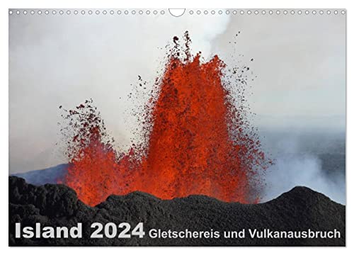 Island 2024 Gletschereis und Vulkanausbruch (Wandkalender 2024 DIN A3 quer), CALVENDO Monatskalender von CALVENDO