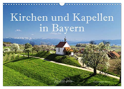 Kirchen und Kapellen in Bayern (Wandkalender 2024 DIN A3 quer), CALVENDO Monatskalender von CALVENDO