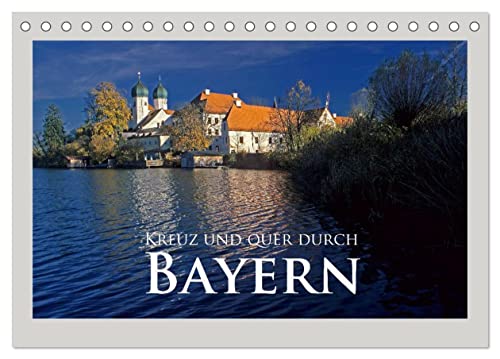 Kreuz und quer durch Bayern (Tischkalender 2024 DIN A5 quer), CALVENDO Monatskalender von CALVENDO
