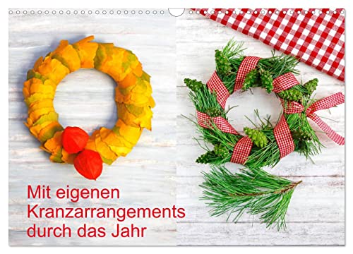 Mit eigenen Kranzarrangements durch das Jahr (Wandkalender 2026 DIN A3 quer), CALVENDO Monatskalender von CALVENDO