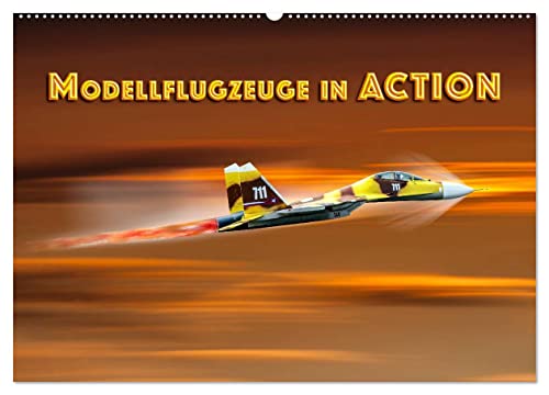 Modellflugzeuge in ACTION (Wandkalender 2026 DIN A2 quer), CALVENDO Monatskalender: Modellflugzeuge in ihrem Element (CALVENDO Hobbys) von CALVENDO