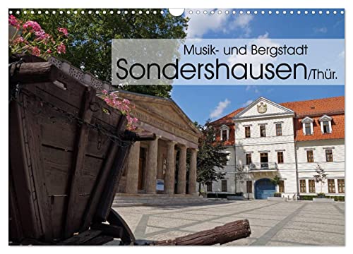 Musik- und Bergstadt Sondershausen/Thüringen (Wandkalender 2024 DIN A3 quer), CALVENDO Monatskalender von CALVENDO