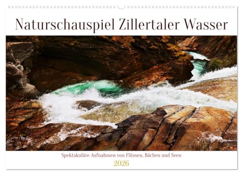 Naturschauspiel Zillertaler Wasser (Wandkalender 2026 DIN A2 quer), CALVENDO Monatskalender von CALVENDO