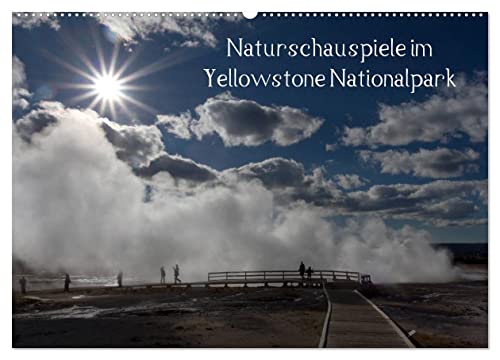 Naturschauspiele im Yellowstone Nationalpark (Wandkalender 2024 DIN A2 quer), CALVENDO Monatskalender von CALVENDO