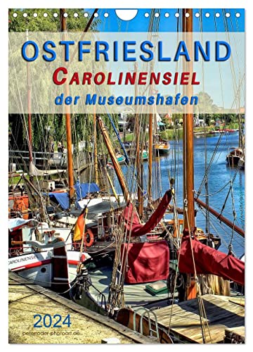 Ostfriesland - Carolinensiel, der Museumshafen (Wandkalender 2024 DIN A4 hoch), CALVENDO Monatskalender von CALVENDO