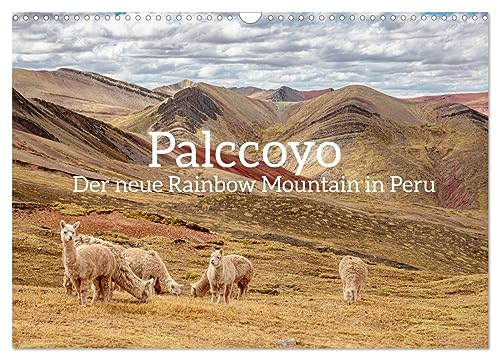 Palccoyo - Der neue Rainbow Mountain in Peru (Wandkalender 2026 DIN A3 quer), CALVENDO Monatskalender von CALVENDO