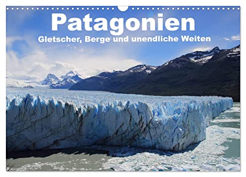 Patagonien, Gletscher, Berge und unendliche Weiten (Wandkalender 2024 DIN A3 quer), CALVENDO Monatskalender von CALVENDO