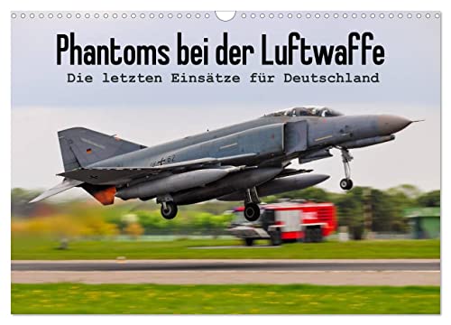 Phantoms bei der Luftwaffe (Wandkalender 2024 DIN A3 quer), CALVENDO Monatskalender von CALVENDO