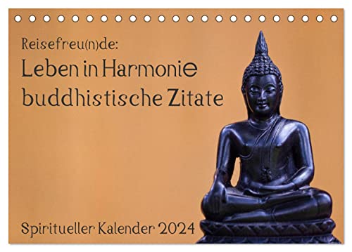 Reisefreu(n) de: Leben in Harmonie - buddhistische Zitate (Tischkalender 2024 DIN A5 quer), CALVENDO Monatskalender von CALVENDO