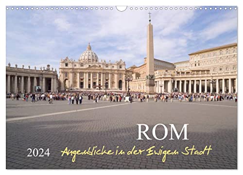 Rom, Augenblicke in der Ewigen Stadt (Wandkalender 2024 DIN A3 quer), CALVENDO Monatskalender von CALVENDO