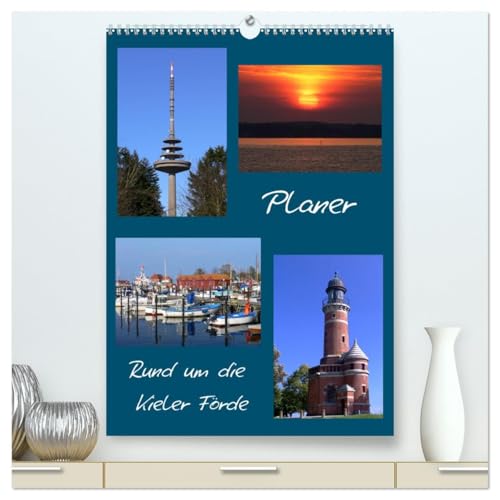 Rund um die Kieler Förde/Planer (hochwertiger Premium Wandkalender 2026 DIN A2 hoch), Kunstdruck in Hochglanz von CALVENDO