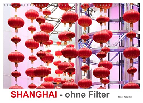SHANGHAI - ohne Filter (Wandkalender 2024 DIN A3 quer), CALVENDO Monatskalender von CALVENDO