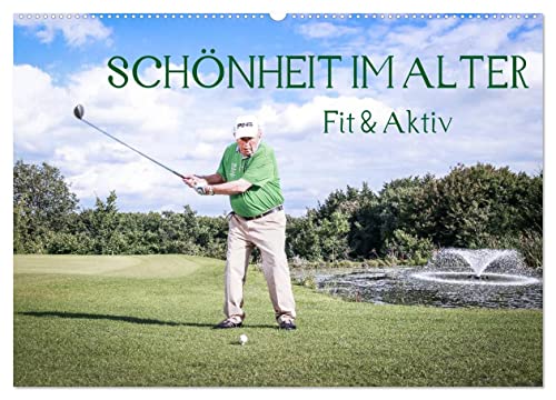 "Schönheit im Alter" - Fit und Aktiv (Wandkalender 2026 DIN A2 quer), CALVENDO Monatskalender: Senioren des Altenzentrums am Schwesternpark - ... im Alter bereiten kann. (CALVENDO Menschen) von CALVENDO
