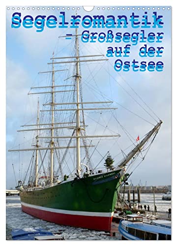 Segelromantik - Großsegler auf der Ostsee (Wandkalender 2024 DIN A3 hoch), CALVENDO Monatskalender von CALVENDO