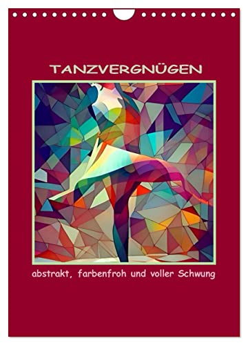 Tanzvergnügen, abstrakt, farbenfroh und voller Schwung (Wandkalender 2024 DIN A4 hoch), CALVENDO Monatskalender von CALVENDO