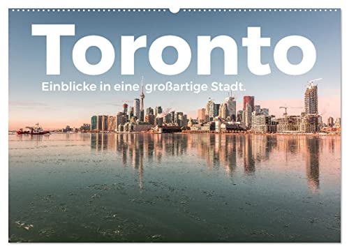 Toronto - Einblicke in eine großartige Stadt. (Wandkalender 2026 DIN A2 quer), CALVENDO Monatskalender von CALVENDO
