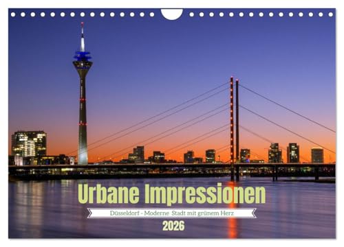 Urbane Impressionen. Düsseldorf - Moderne Stadt mit grünem Herz. (Wandkalender 2026 DIN A4 quer), CALVENDO Monatskalender von CALVENDO