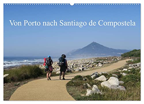 Von Porto nach Santiago de Compostela (Wandkalender 2026 DIN A2 quer), CALVENDO Monatskalender von CALVENDO