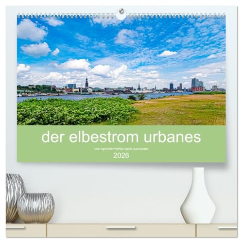 der elbestrom urbanes (hochwertiger Premium Wandkalender 2026 DIN A2 quer), Kunstdruck in Hochglanz von CALVENDO