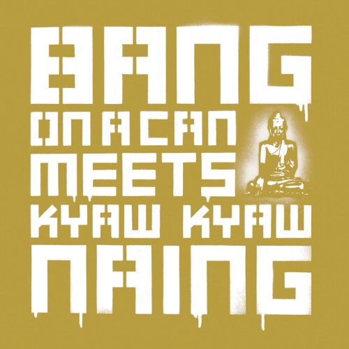 Bang on a Can Meets Kyaw Kyaw Naing von CANTALOUPE MUSIC