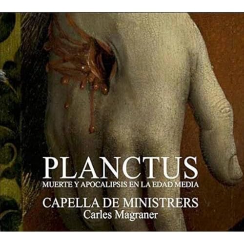 Planctus - Tod und Apokalypse im Mittelalter Planctus - Tod und Apokalypse im Mittelalter von CAPELLA DE MINISTRERS