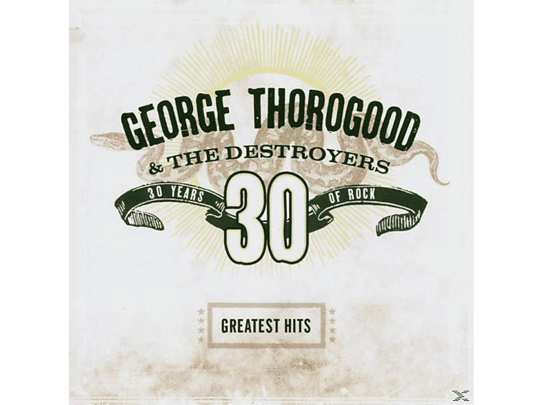 George & The Destroyers Thorogood - Greatest Hits:30 Years Of Rock (CD) von CAPITOL