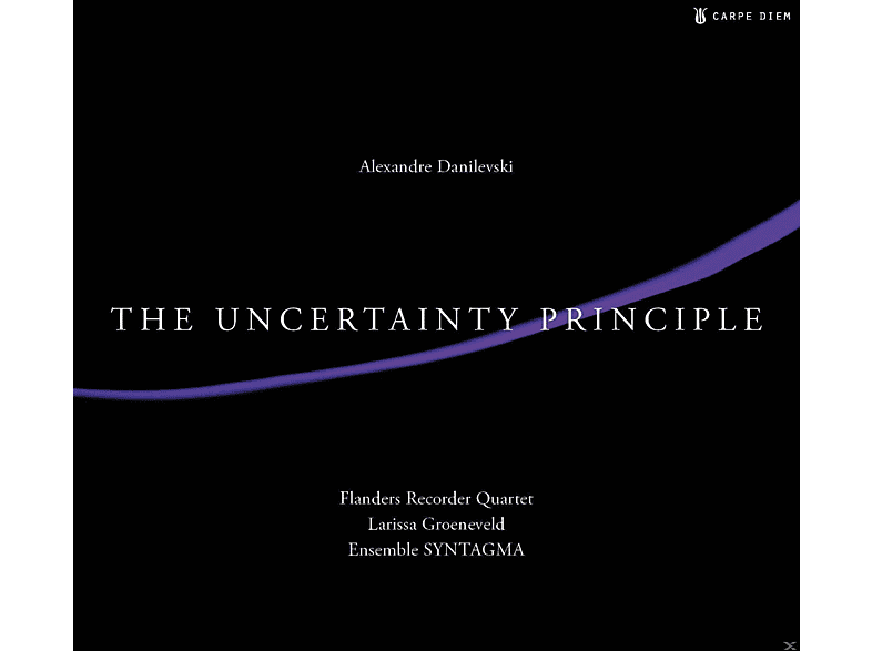 Zsuzsanna Toth, Akira Tachikava, Larissa Groeneveld, Ensemble Syntagma, Flanders Recorder Quartet - The Uncertainty Principle (CD) von CARPE DIEM