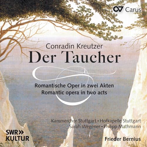 Conradin Kreutzer: Der Taucher - Romantische Oper in zwei Akten Conradin Kreutzer: Der Taucher - Romantische Oper in zwei Akten von CARUS