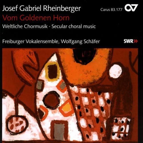 Josef Gabriel Rheinberger: Vom Goldenen Horn / Liebesgarten / In Sturm und Frieden von CARUS