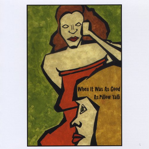 When It Was As Good As Pillow Talk When It Was As Good As Pillow Talk von CD Baby.Com/Indys