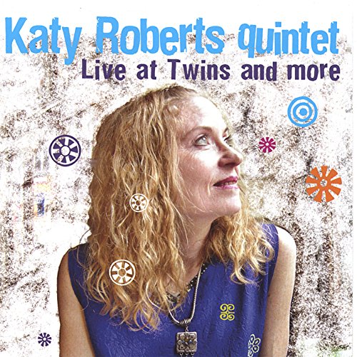 Katy Roberts Quintet Live at Twins & More von CD Baby