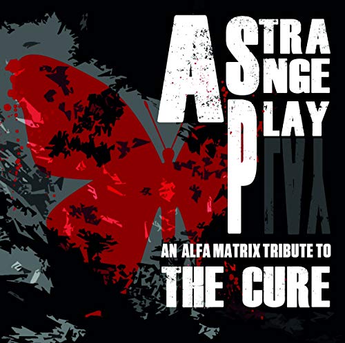 A Strange Play-An Alfa Matrix Tribute to the Cure A Strange Play-An Alfa Matrix Tribute to the Cure von CD