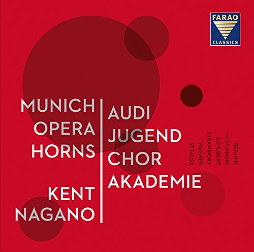 Audi Jugendchorakademie, Munich Opera Horns u. Kent Nagano spielen Johannes Brahms, Richard Wagner, Robert Schumann, Franz Schubert und Igor Strawinsky Audi Jugendchorakademie, Munich Opera Horns u. Kent Nagano spielen Johannes Brahms, Richard Wagner, Robert Schumann, Franz Schubert und Igor Strawinsky von CD